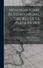 Memorias Sobre El Estado Rural Del Rio De La Plata En 1801 : Demarcacion De Limites Entre El Brasil Y El Paraguay A Ultimos Del Siglo Xviii, E Informes Sobre Varios Particulares De La America Meridion - Book