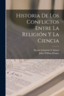 Historia De Los Conflictos Entre La Religion Y La Ciencia - Book