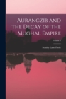 Aurangzib and the Decay of the Mughal Empire; Volume 5 - Book