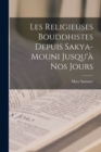 Les Religieuses Bouddhistes Depuis Sakya-Mouni Jusqu'a Nos Jours - Book