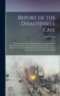 Report of the D'hauteville Case : The Commonwealth of Pennsylvania, at the Suggestion of Paul Daniel Gonsalve Grand D'hauteville, Versus David Sears, Miriam C. Sears, and Ellen Sears Grand D'hautevill - Book