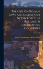 Treatise On Roman Laws Abrogated and Not in Force in Holland & Neighboring Countries; Volume 1 - Book