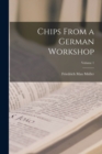 Chips From a German Workshop; Volume 1 - Book