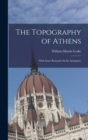 The Topography of Athens : With Some Remarks On Its Antiquities - Book
