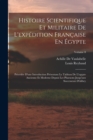 Histoire Scientifique Et Militaire De L'expedition Francaise En Egypte : Precedee D'une Introduction Presentant Le Tableau De L'egypte Ancienne Et Moderne Depuis Les Pharaons Jusqu'aux Successeurs D'a - Book