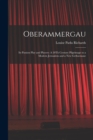 Oberammergau : Its Passion Play and Players: A 20Th Century Pilgrimage to a Modern Jerusalem and a New Gethsemane - Book
