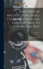 A History of Architecture in All Countries From the Earliest Times to the Present Day; Volume 4 - Book