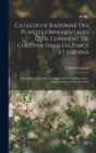 Catalogue Raisonne Des Plantes Ornementales Qu'il Convient De Cultiver Dans Les Parcs Et Jardins : Suivi D'une Notice Sur Les Squares Et Les Etablissements Horticoles De La Ville De Paris - Book