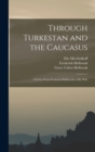 Through Turkestan and the Caucasus : A Letter From Frederick Holbrook to His Wife - Book