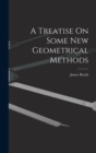 A Treatise On Some New Geometrical Methods - Book