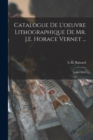 Catalogue De L'oeuvre Lithographique De Mr. J.E. Horace Vernet ... : Juillet 1826 - Book