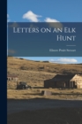 Letters on an Elk Hunt - Book