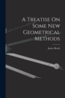 A Treatise On Some New Geometrical Methods - Book