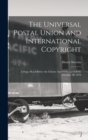 The Universal Postal Union and International Copyright : A Paper Read Before the Library Association at Oxford, October 3D 1878 - Book