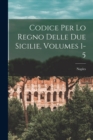 Codice Per Lo Regno Delle Due Sicilie, Volumes 1-5 - Book