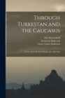 Through Turkestan and the Caucasus : A Letter From Frederick Holbrook to His Wife - Book
