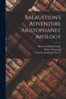 Balaustion's Adventure Aristophanes' Apology - Book