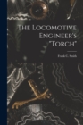 The Locomotive Engineer's "Torch" - Book