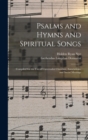 Psalms and Hymns and Spiritual Songs : Compiled for the Use of Universalist Churches, Associations, and Social Meetings - Book