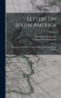 Letters On South America : Comprising Travels On the Banks of the Parana and Rio De La Plata; Volume 1 - Book