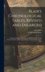 Blair's Chronological Tables, Revised and Enlarged : Comprehending the Chronology and History of the World From the Earliest Times to the Russian Treaty of Peace, April, 1856 - Book