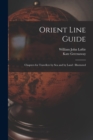 Orient Line Guide : Chapters for Travellers by Sea and by Land: Illustrated - Book
