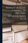 Memoir of Rear-Admiral Sir Michael Seymour, Bart., K.C.B - Book