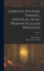Gabrielis Naudaei, Parisini... Epistolae, Nunc Primum in Lucem Prodeunt; Volume 1 - Book
