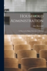 Household Administration : Its Place in the Higher Education of Women - Book