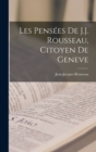 Les Pensees De J.J. Rousseau, Citoyen De Geneve - Book