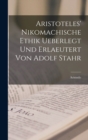 Aristoteles' Nikomachische Ethik ueberlegt und erlaeutert von Adolf Stahr - Book