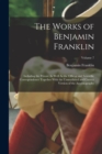 The Works of Benjamin Franklin : Including the Private As Well As the Official and Scientific Correspondence Together With the Unmutilated and Correct Version of the Autobiography; Volume 7 - Book