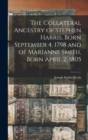 The Collateral Ancestry of Stephen Harris, Born September 4, 1798 and of Marianne Smith, Born April 2, 1805 - Book