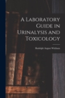 A Laboratory Guide in Urinalysis and Toxicology - Book