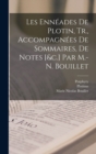 Les Enneades De Plotin, Tr., Accompagnees De Sommaires, De Notes [&c.] Par M.-N. Bouillet - Book