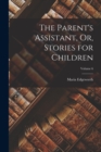 The Parent's Assistant, Or, Stories for Children; Volume 6 - Book