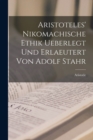 Aristoteles' Nikomachische Ethik ueberlegt und erlaeutert von Adolf Stahr - Book