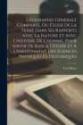 Geographie Generale Comparee, Ou Etude De La Terre Dans Ses Rapports Avec La Nature Et Avec L'histoire De L'homme, Pour Servir De Base A L'etude Et A L'enseignment Des Sciences Physiques Et Historique - Book