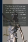 The Code of Criminal Procedure and Penal Code of the State of New York, As in Force in the Year 1889 : With Complete Notes of Decisions Containing All the Adjudications to September 1, 1889, With a Fu - Book