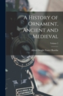 A History of Ornament, Ancient and Medieval; Volume 2 - Book