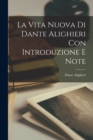 La Vita Nuova Di Dante Alighieri Con Introduzione E Note - Book