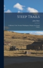 Steep Trails : California, Utah, Nevada, Washington, Oregon, the Grand Ca?on - Book
