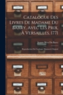 Catalogue Des Livres De Madame Du Barry, Avec Les Prix, A Versailles, 1771 : Reproduction Du Catalogue Manuscrit Original - Book