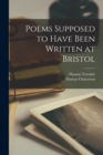 Poems Supposed to Have Been Written at Bristol - Book