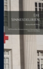 Die Sinnesdelirien : Ein Versuch Ihrer Physiopsychologischen Begrundung Und Klinischen Darstellung - Book