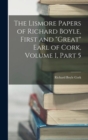 The Lismore Papers of Richard Boyle, First and "Great" Earl of Cork, Volume 1, part 5 - Book