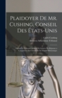 Plaidoyer De Mr. Cushing, Conseil Des Etats-Unis : Devant Le Tribunal Arbitral De Geneve En Reponse a L'argument Du Conseil De Sa Majeste Britannique - Book