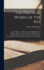 The Poetical Works of the Rev : H. H. Milman ...: Samor, Lord of the Bright City. the Belvidere Apollo. Alexander Tumulum Achillis Invisens. Judicium Regale. Fortune. the Love of God. Hymns for Church - Book