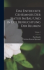 Das Entdeckte Geheimniss Der Natur Im Bau Und in Der Befruchtung Der Blumen; Volume 1 - Book