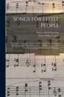 Songs for Little People : For Use in the Sunday School, the Kindergarten and the Home [By] Francis Weld Danielson and Grace Wilber Conant. [2Nd. Ed.] With and Introduction by Lucy Wheelock - Book